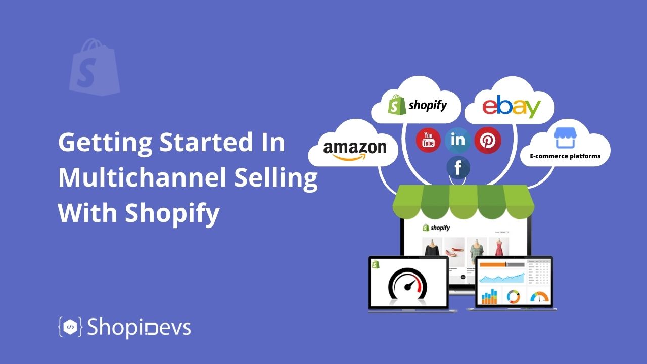 Getting Started In Multichannel Selling With Shopify