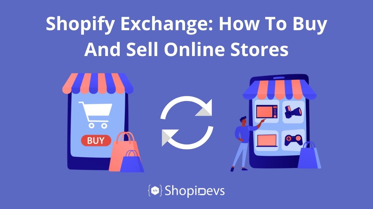 Shopify Exchange: How To Buy And Sell Online Stores