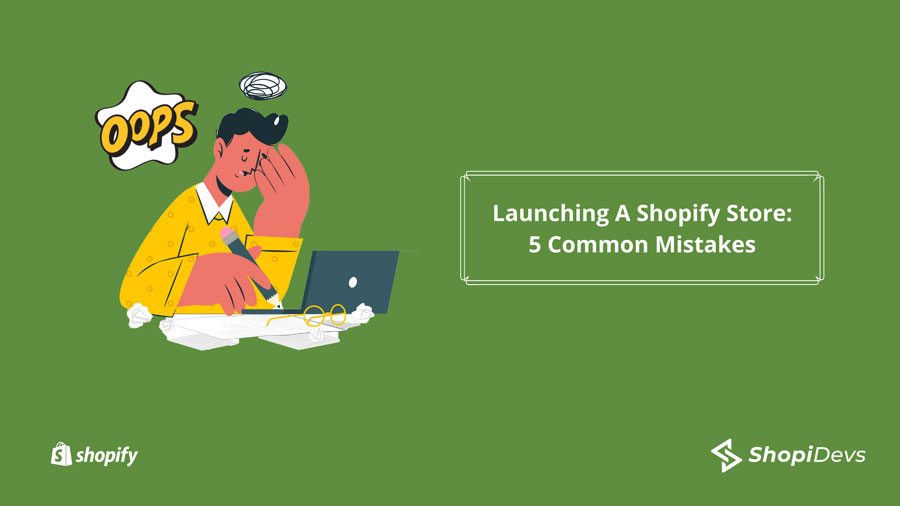 Launching A Shopify Store: 5 Common Mistakes