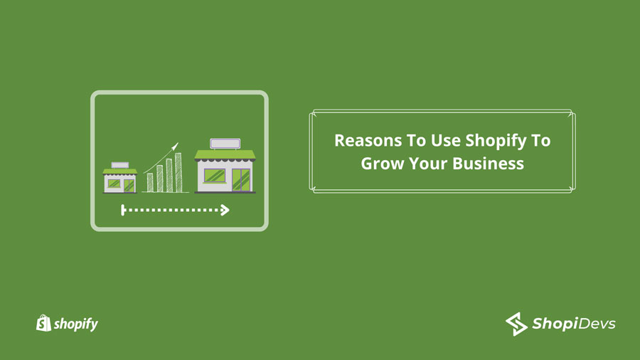 Reasons To Use Shopify To Grow Your Business