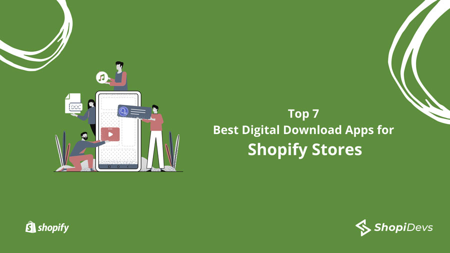Top 7 Best Digital Download Apps for Shopify Stores