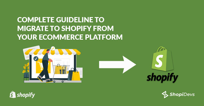 Complete Guideline To Migrate To Shopify From Your ECommerce Platform