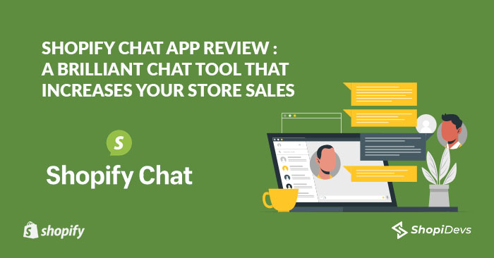 Shopify Chat App Review - A Brilliant Chat Tool That Increases Your Store Sales