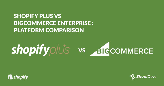 Shopify Plus Vs BigCommerce Enterprise - Platform Comparison copy