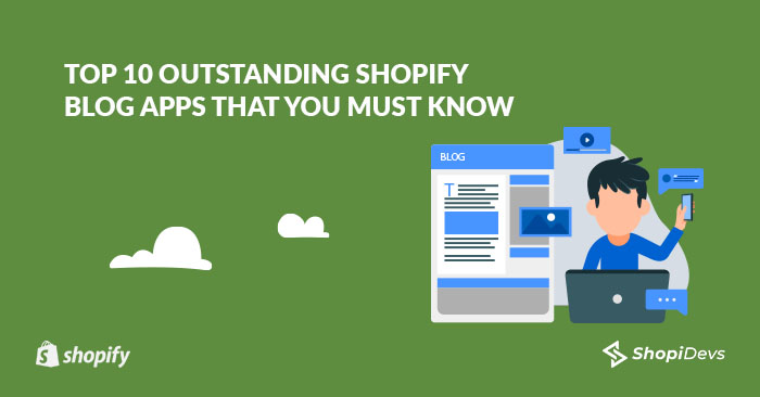 Top 10 Outstanding Shopify Blog Apps That You Must Know