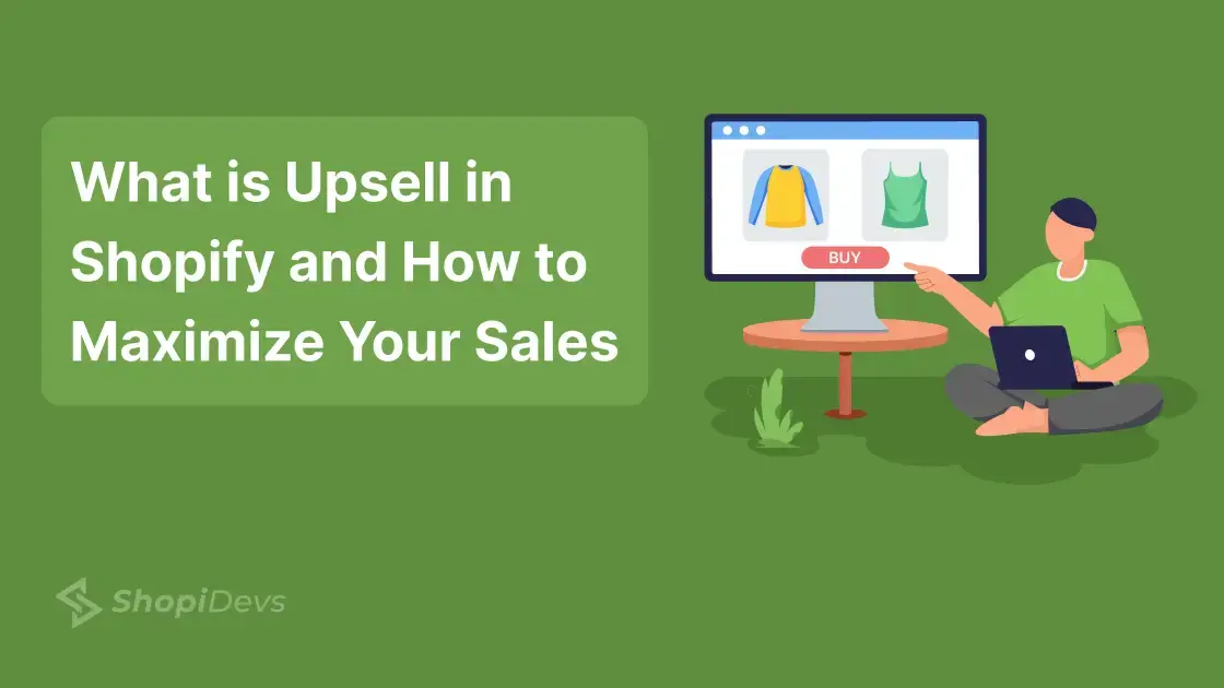 What is Upsell in Shopify and How to Maximize Your Sales