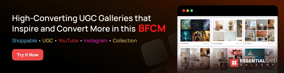 boost bfcm sales with bfcm ugc gallery with the essential grid gallery